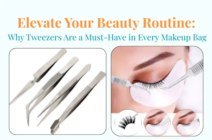 Elevate Your Beauty Routine: Why Tweezers Are a Must-Have in Every Makeup Bag Elevate Your Beauty Routine: Why Tweezers Are a Must-Have in Every Makeup Bag